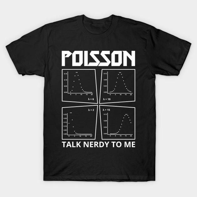 Poisson: Talk Nerdy to Me Parody T-Shirt by donovanh